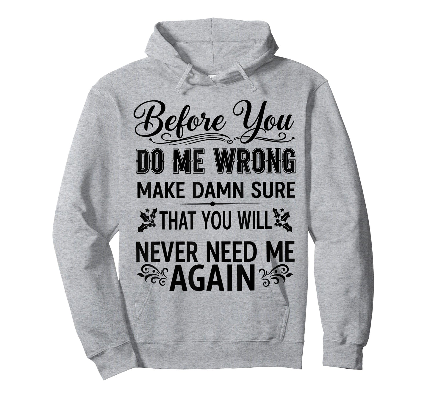 Before You Do Me Wrong Make Damn Sure That You Will Funny T-Shirt