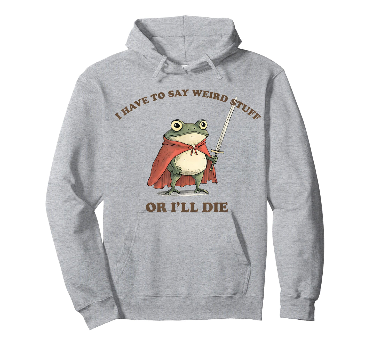 I Have to Say Weird Stuff Or I'll Die Funny Frog T-Shirt