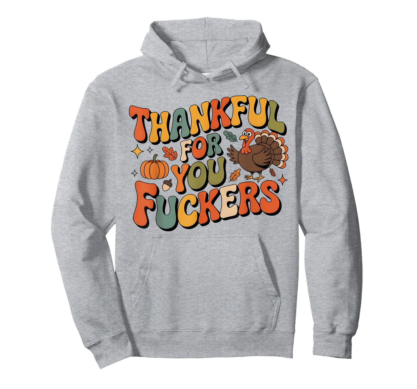 Funny Thanksgiving Friendsgiving Thankful for You Fuckers T-Shirt