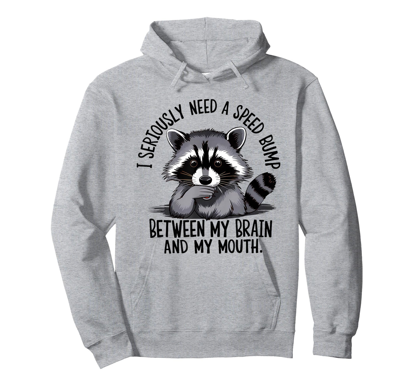 I Seriously Need A Speed Bump Between My Brain and My Mouth T-Shirt
