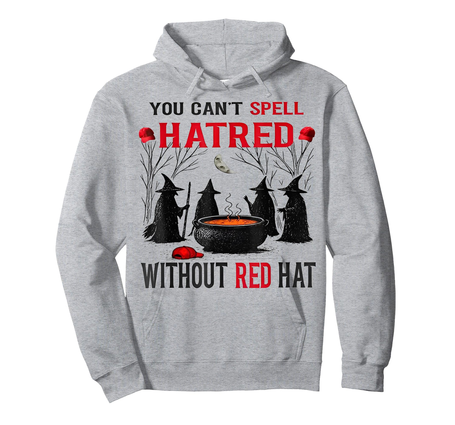 Witch You Can't Spell Hatred Without A Red Hat T-Shirt