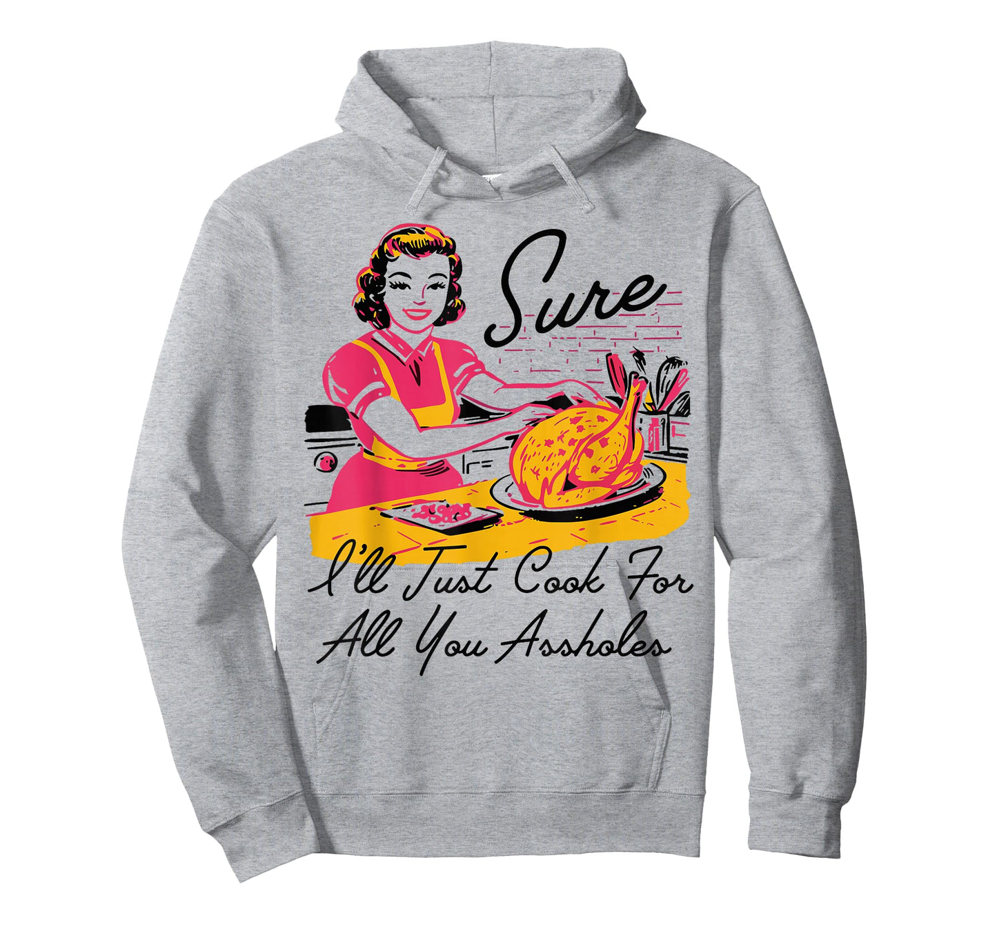 Retro Sure I'll Just Cook for All You Lady Thanksgiving T-Shirt