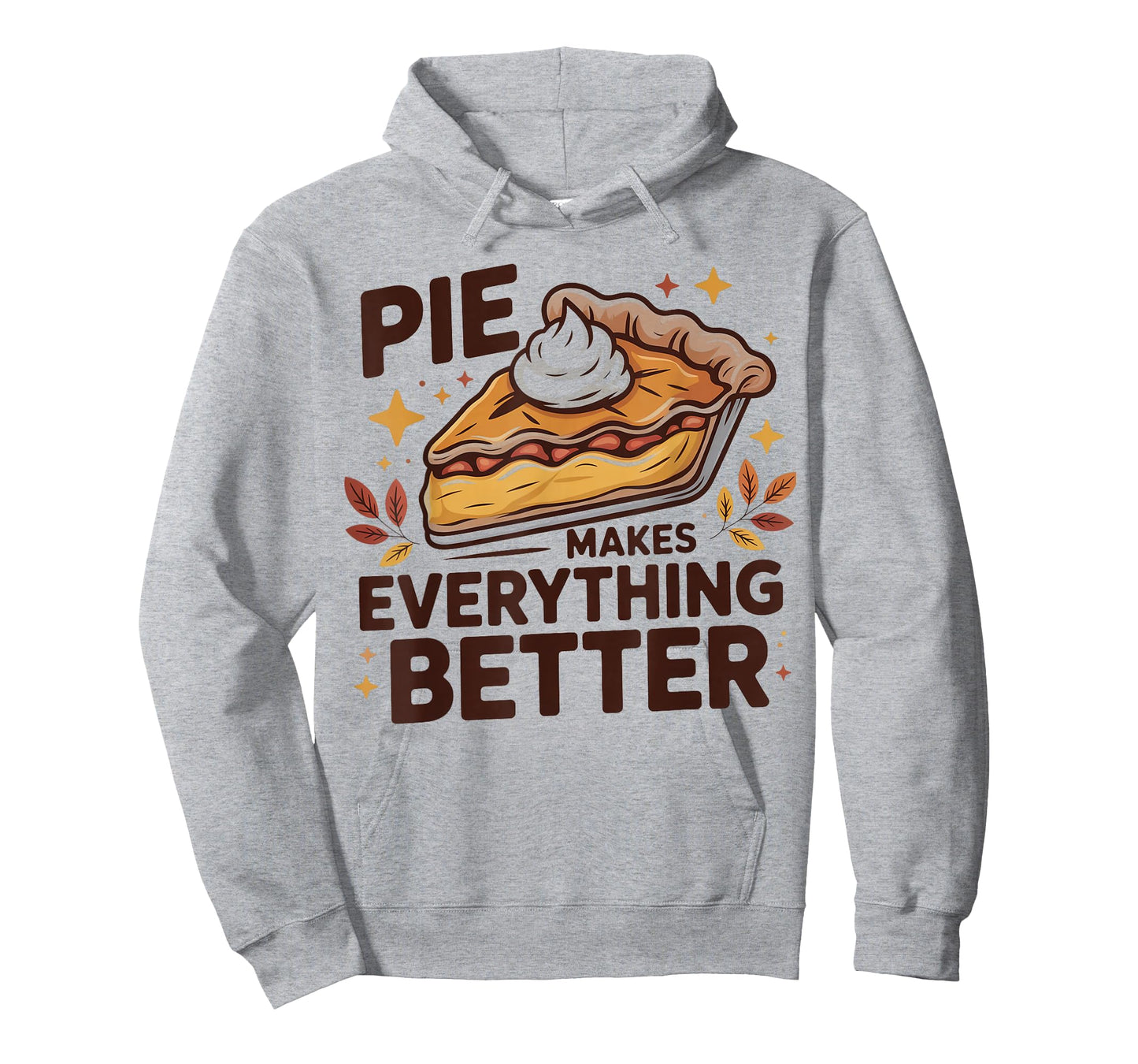 Pie Makes Everything Better Dessert Foodie Autumn Quote T-Shirt
