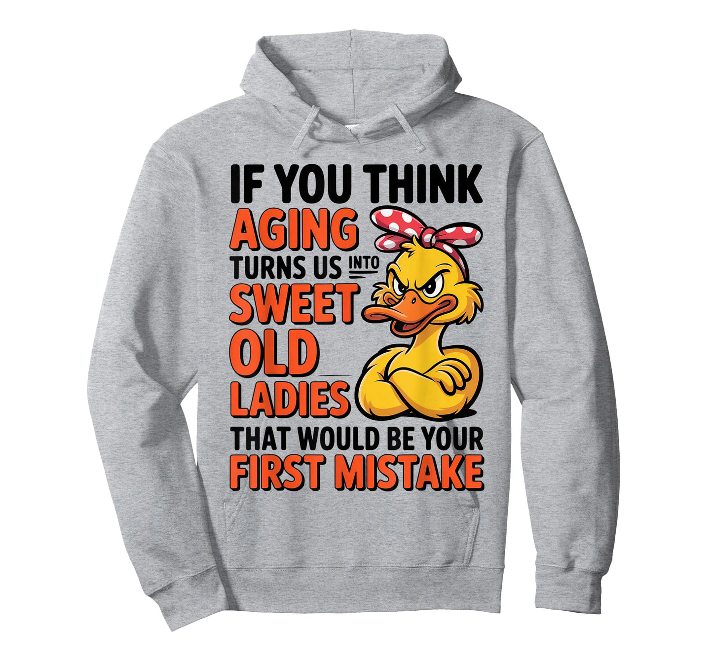 Duck If You Think Aging Turns Us Into Sweet Old Ladies T-Shirt