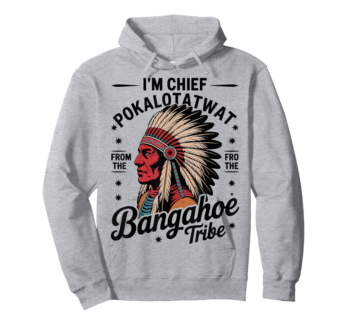 I'm Chief Pokalotatwat from The Tribe Native America Trendy T-Shirt