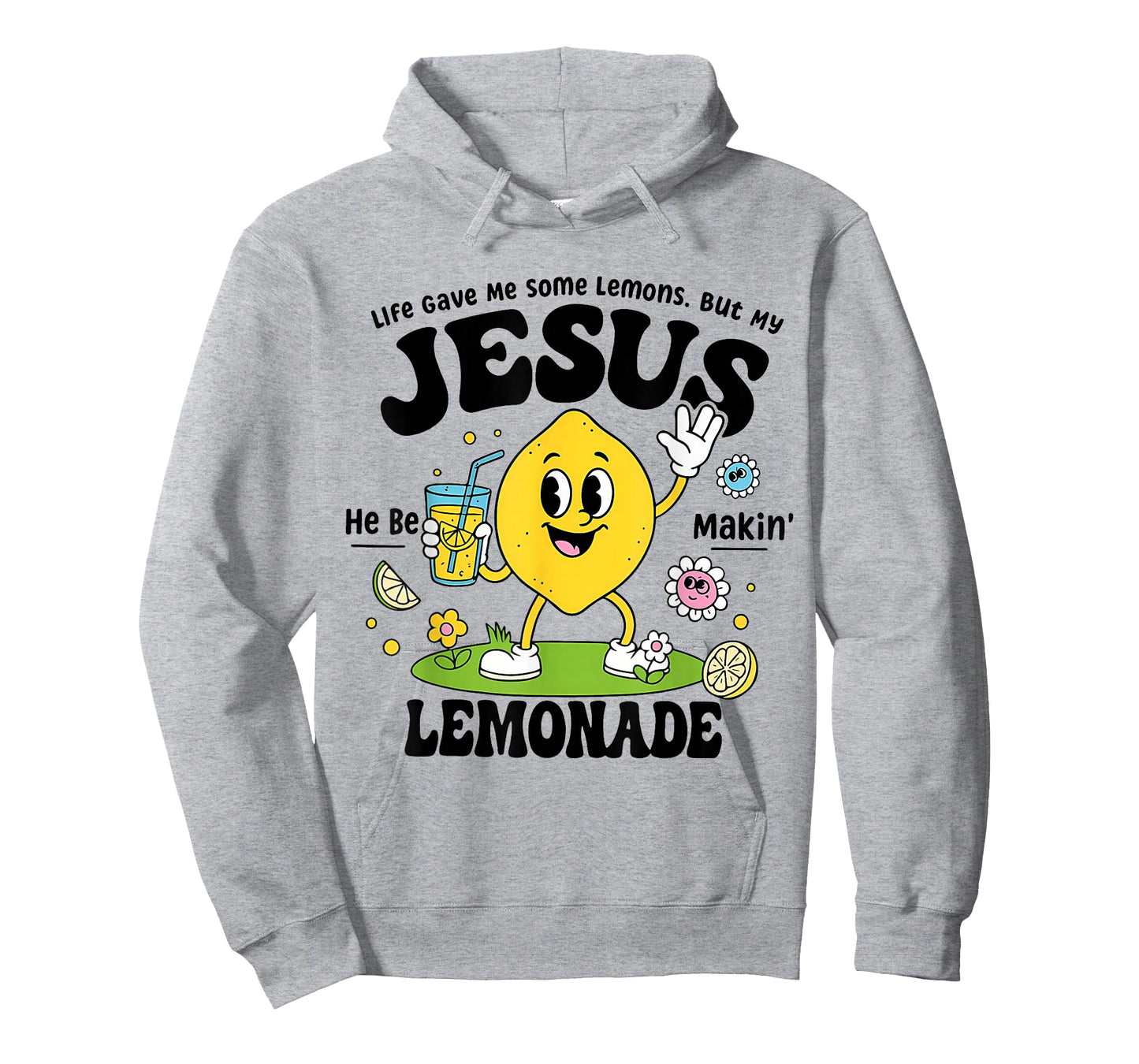 Life Gave Me Some Lemons But My Jesus He Be Makin Lemonade T-Shirt