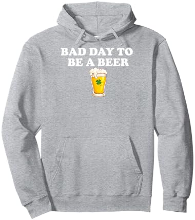 Bad Day to Be A Beer Funny St. Patrick's Day Irish Drink Hoodie - Hoodie | Ash