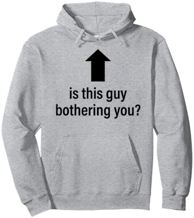 is This Guy Bothering You Arrow Up Funny Party Joke Humor Hoodie - Hoodie | Ash