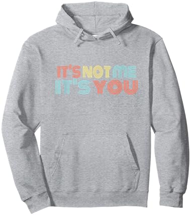 Funny Sarcastic It's NOT ME - It's You Hoodie - Hoodie | Ash