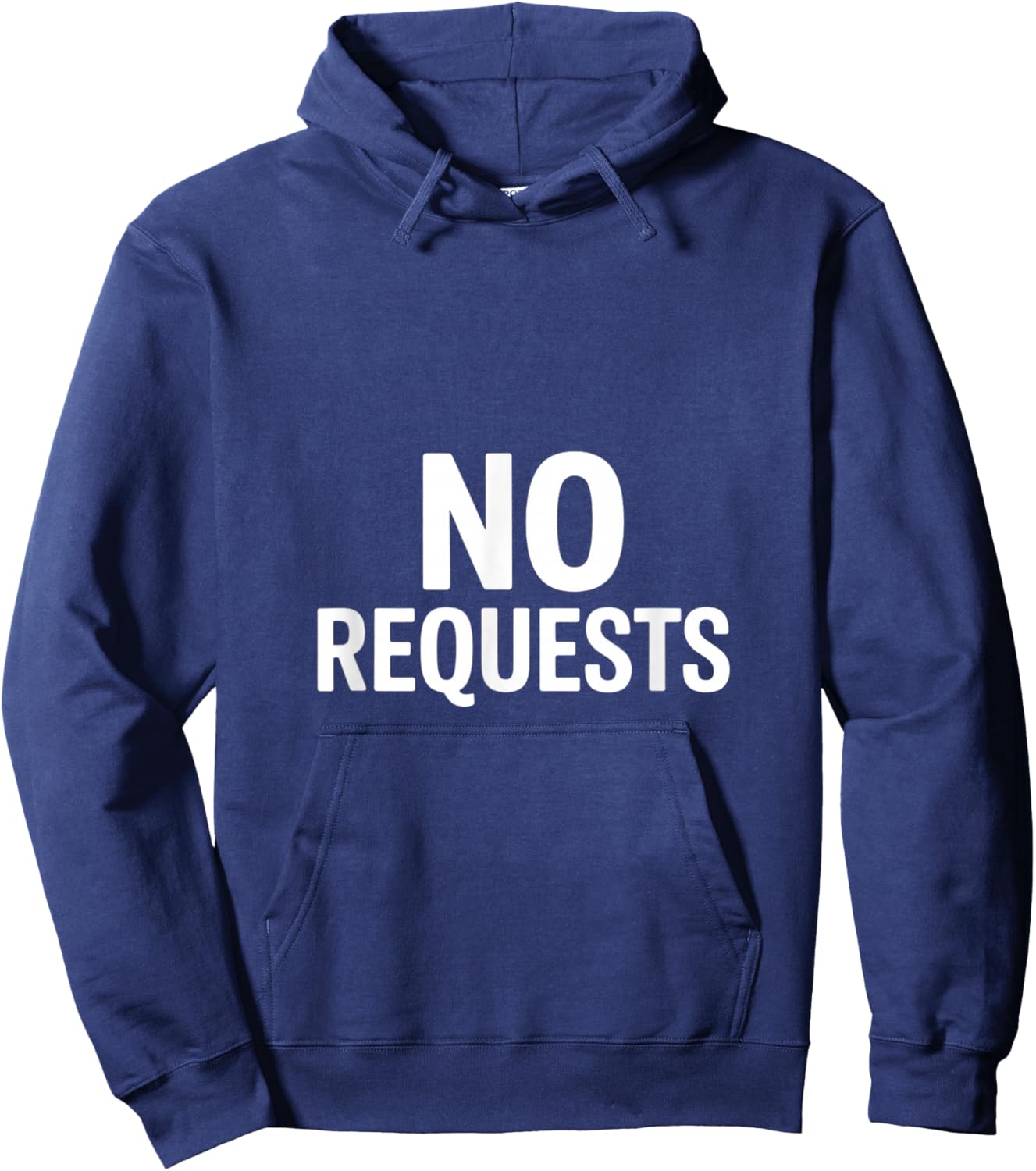 No Requests Funny Sarcastic Saying Women Men Joke Hoodie - Hoodie | Navy