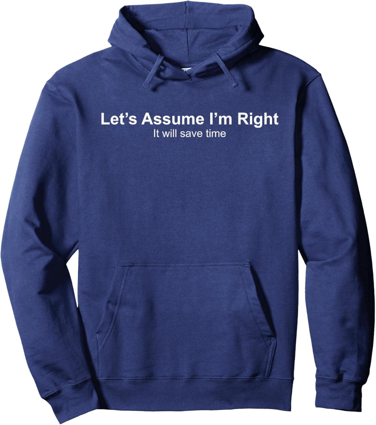 Let's Assume I'm Right It Will Save time Hoodie - Hoodie | Navy