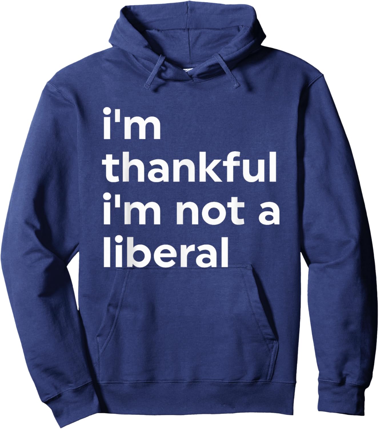 I'm Thankful I'm Not A Liberal Funny Hoodie - Hoodie | Navy