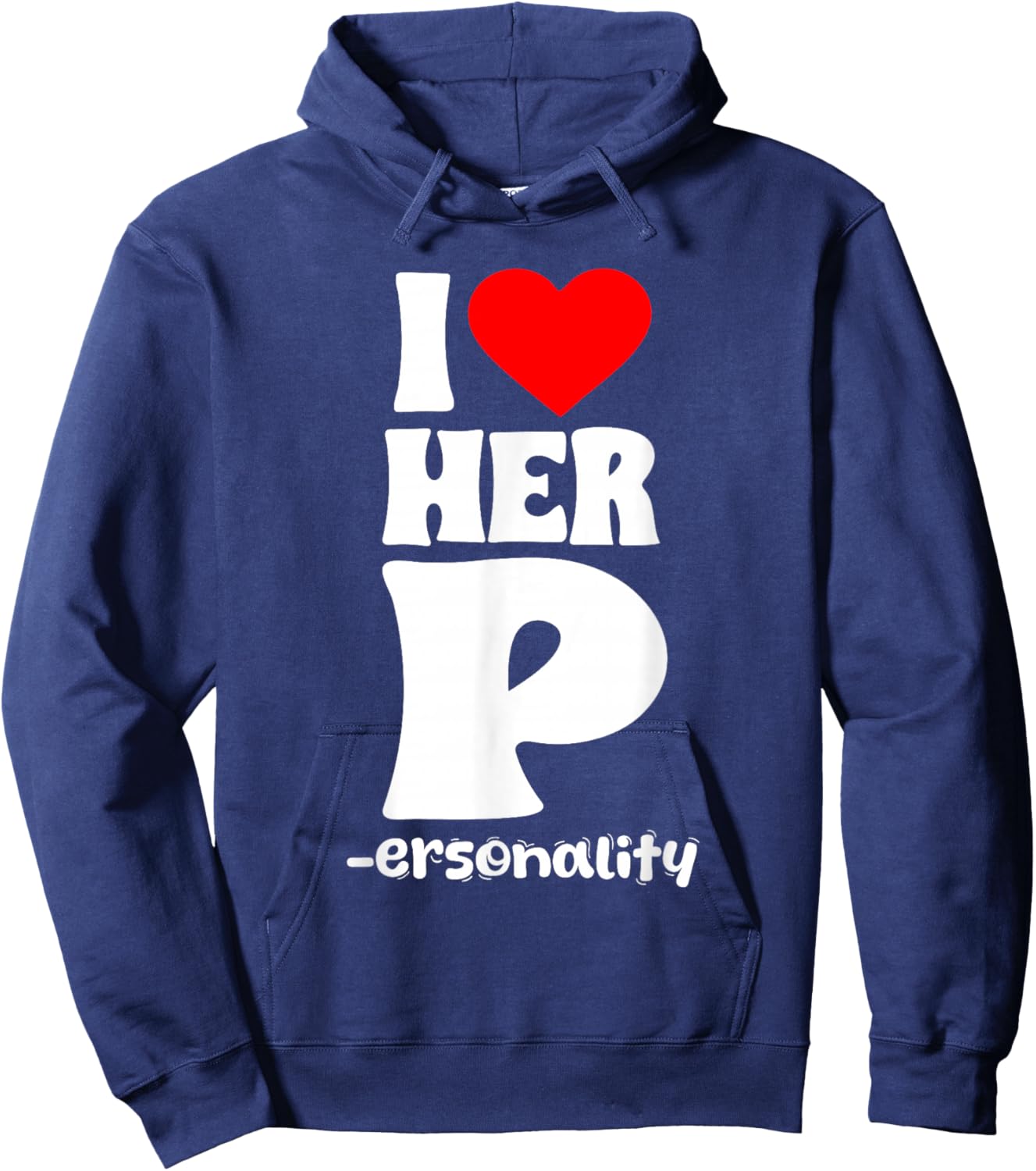Couples Valentine's Day Funny Humor I Love Her P Personality Hoodie - Hoodie | Navy