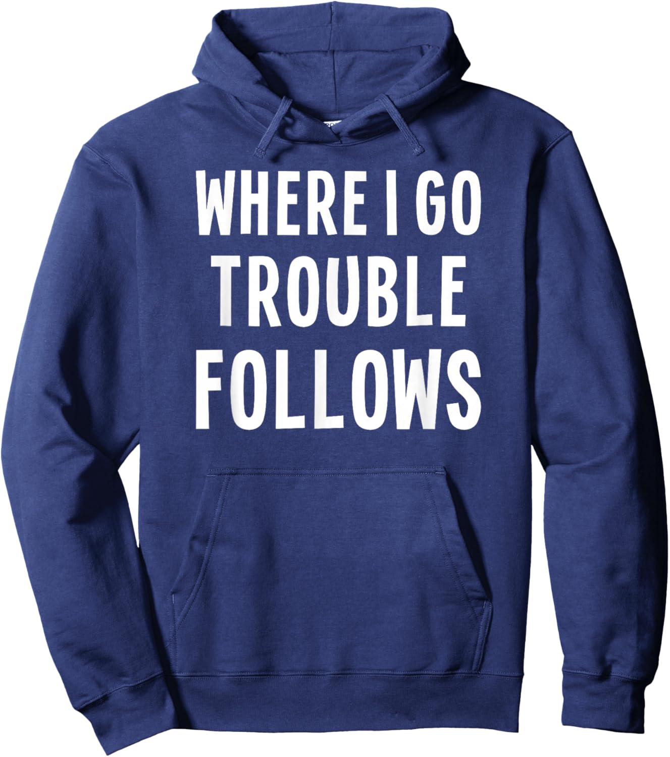 Funny Matching Couple Where I Go Trouble Follows Hoodie - Hoodie | Navy