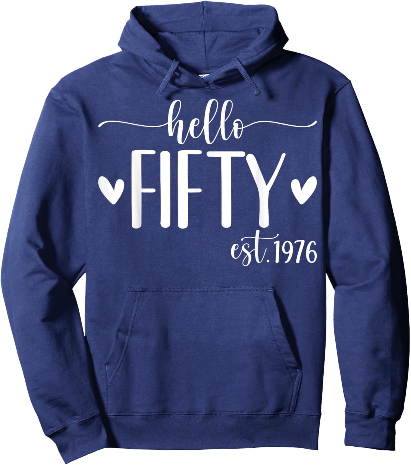 Hello Fifty Est 1976 50 Years Old 50th Birthday Hoodie - Hoodie | Navy