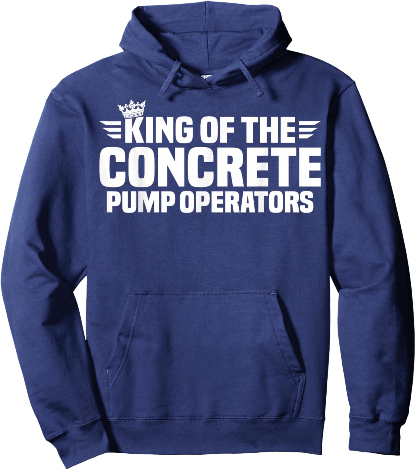 King of The Concrete Pump Operators Hoodie - Hoodie | Navy