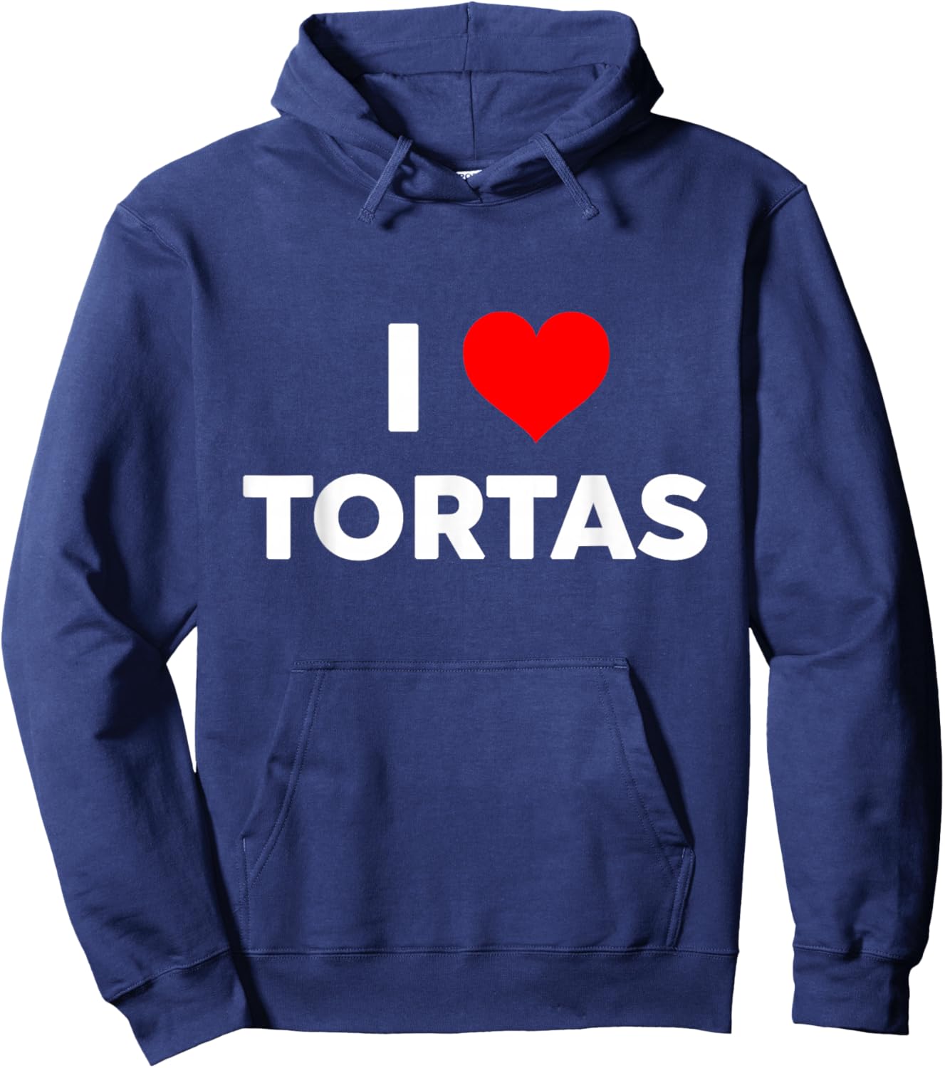 I Love TORTAS i Heart tortas Funny Gift Big Text Gen Z Hoodie - Hoodie | Navy