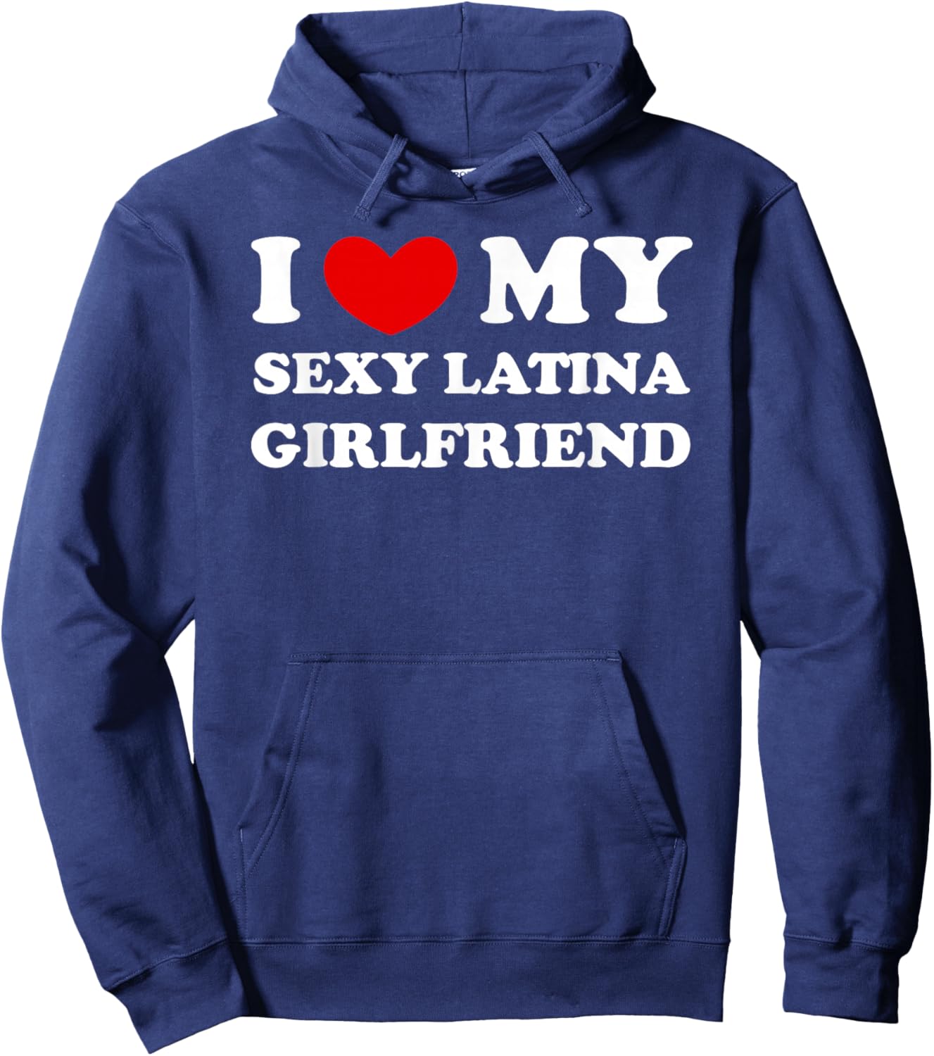 I Love/Heart My Sexy Latina Girlfriend Hoodie - Hoodie | Navy
