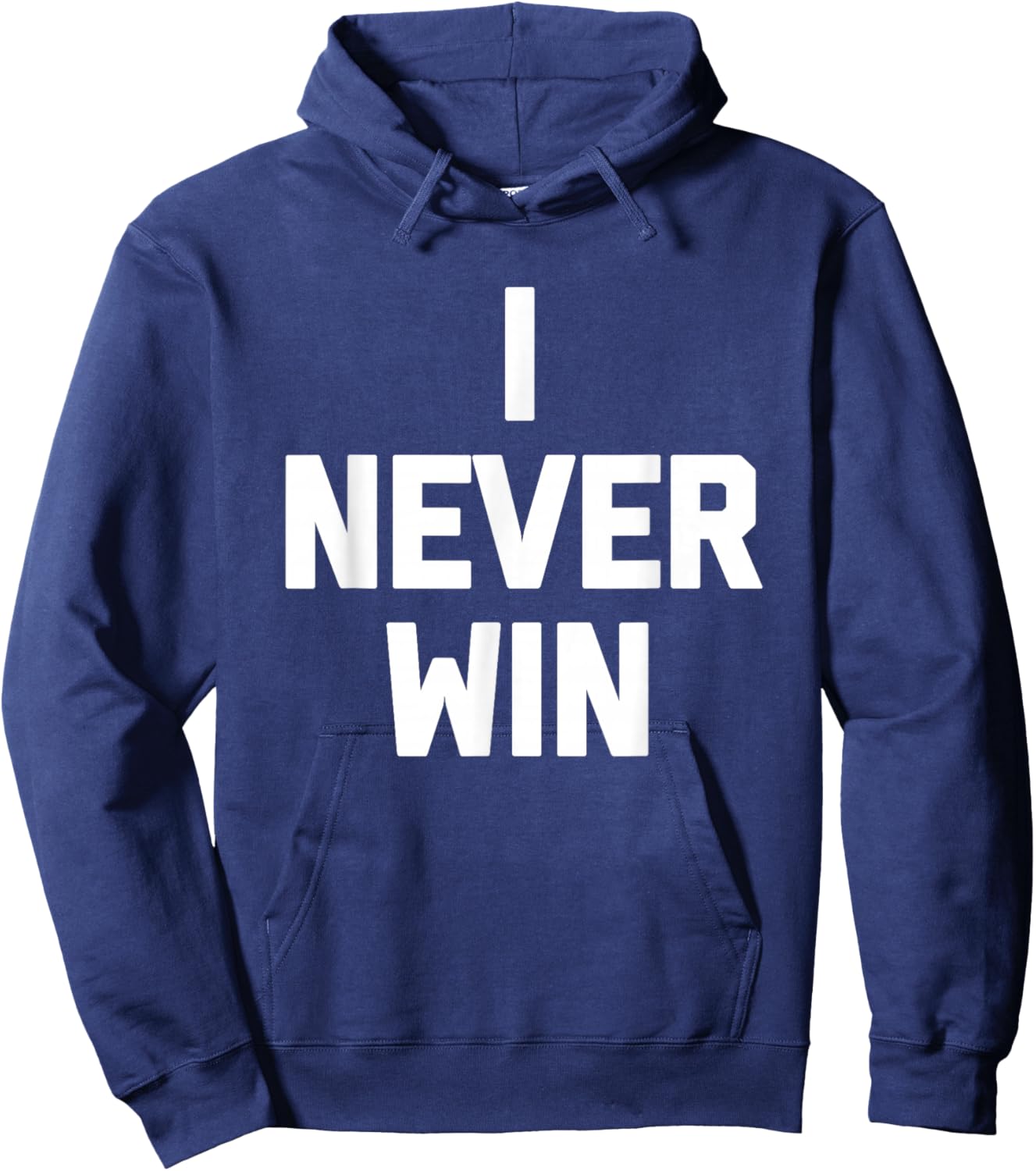 I Never Win - Funny Saying Sarcastic Humor Cute Cool Novelty Hoodie - Hoodie | Navy