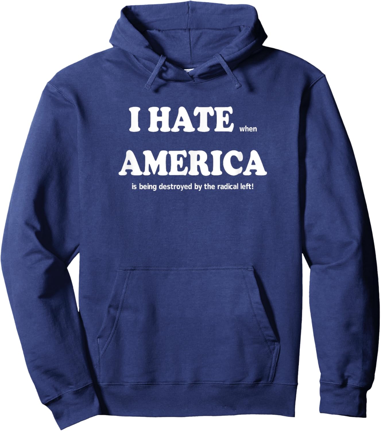 I Hate When America is Being Destroyed by Radical Funny Hoodie - Hoodie | Navy