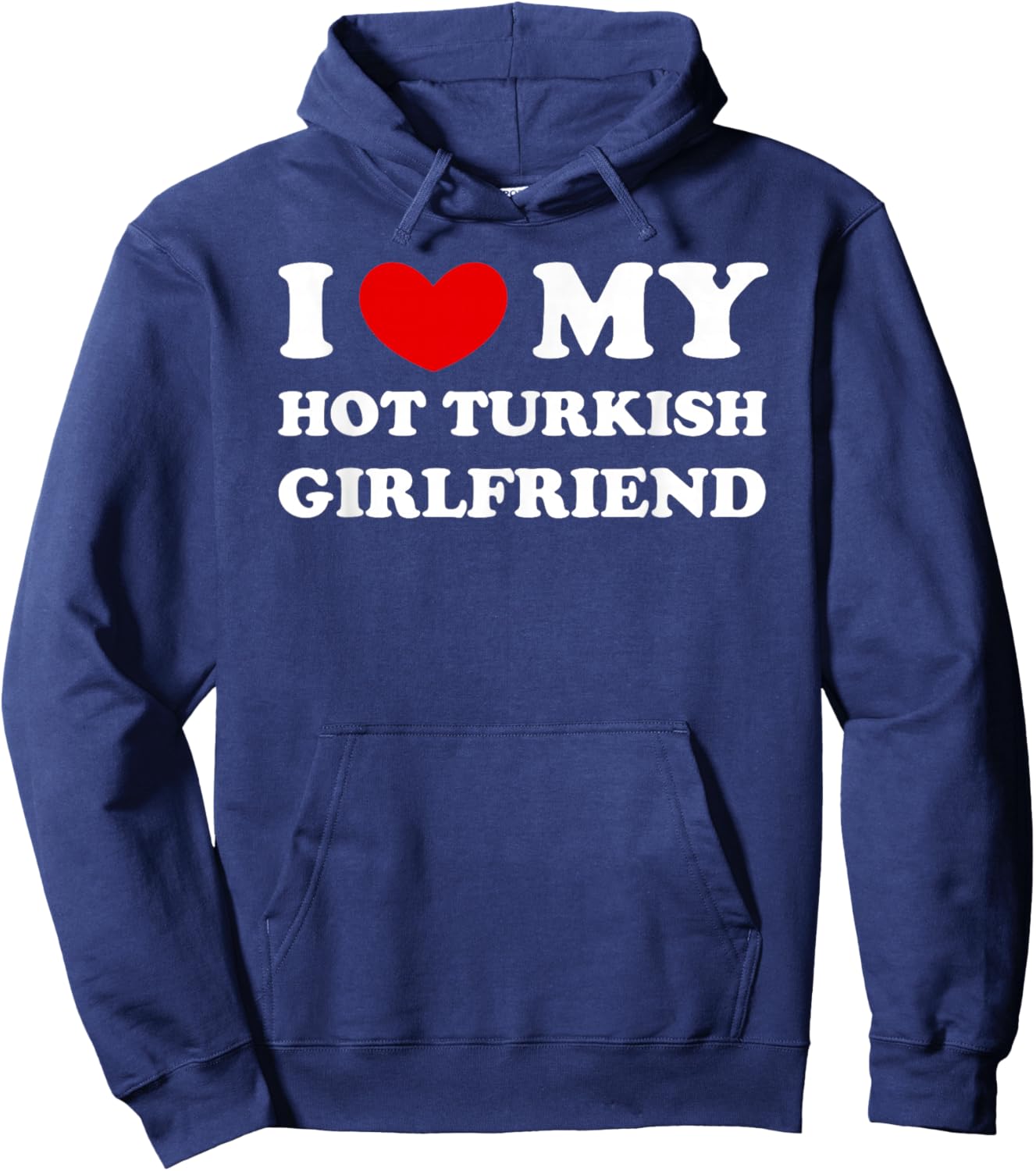 I Love/Heart My Hot Turkish Girlfriend Hoodie - Hoodie | Navy