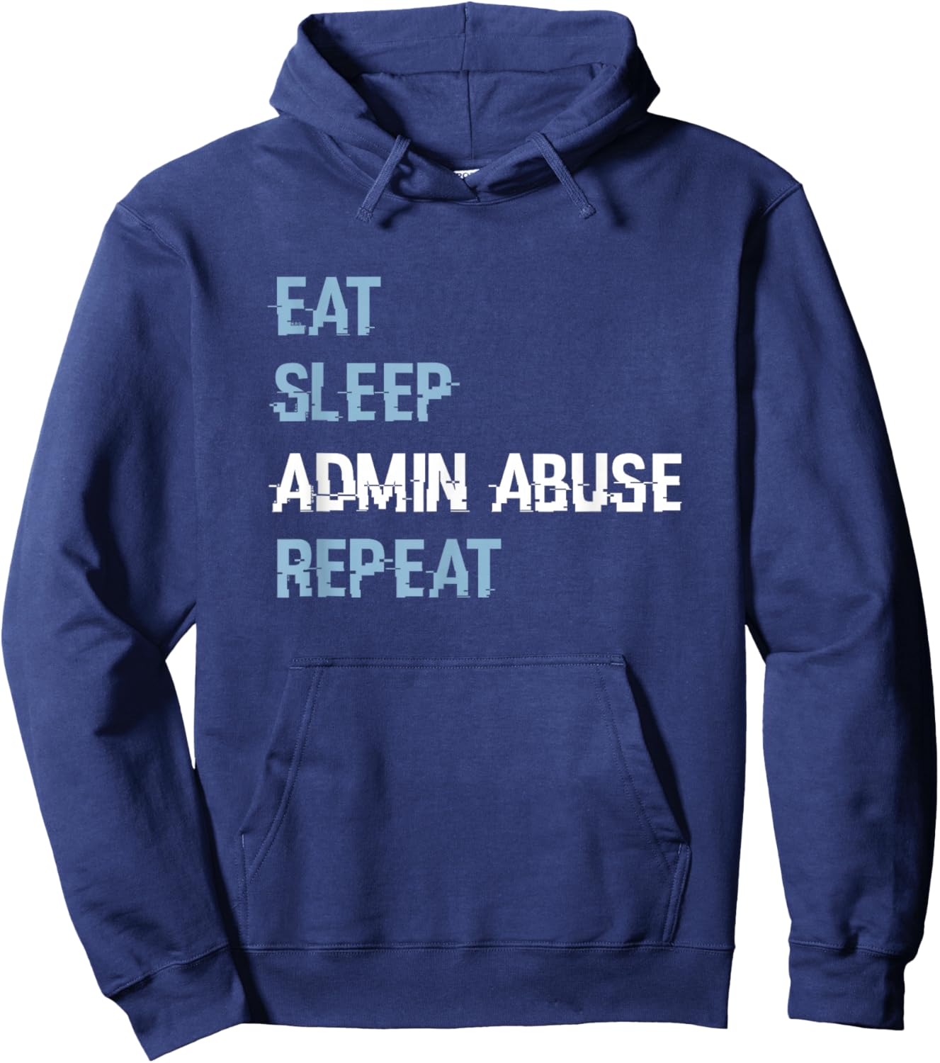 Eat Sleep Admin Abuse Repeat Gamers Hoodie - Hoodie | Navy