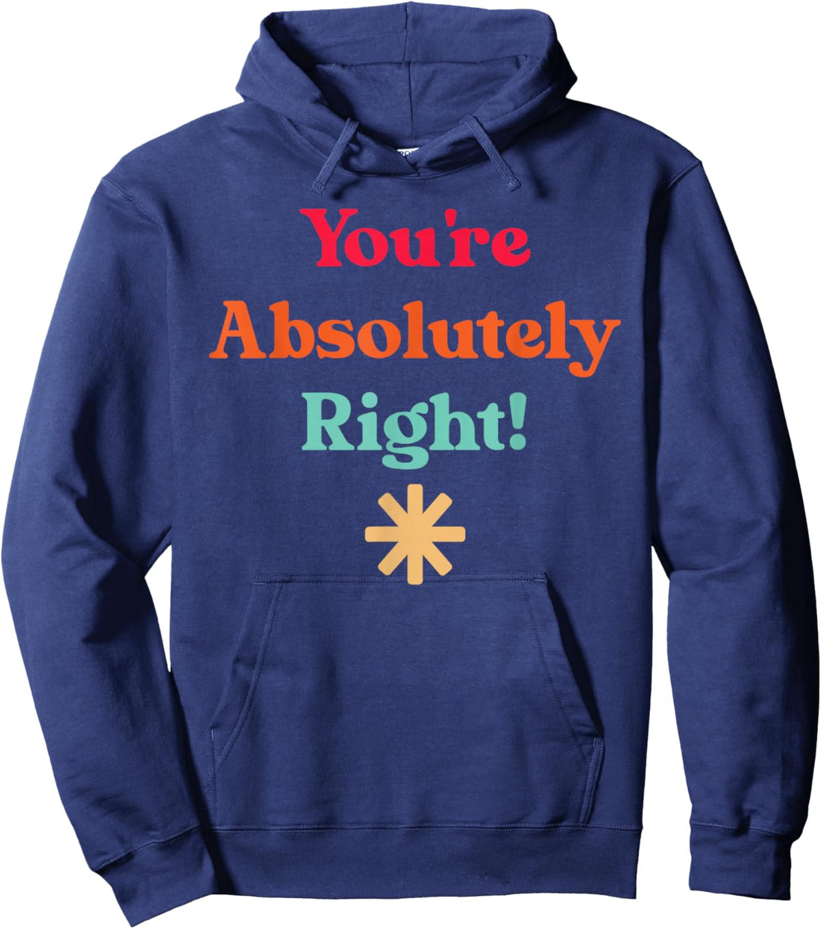 You're Absolutely Right, Cool Quote Hoodie - Hoodie | Navy