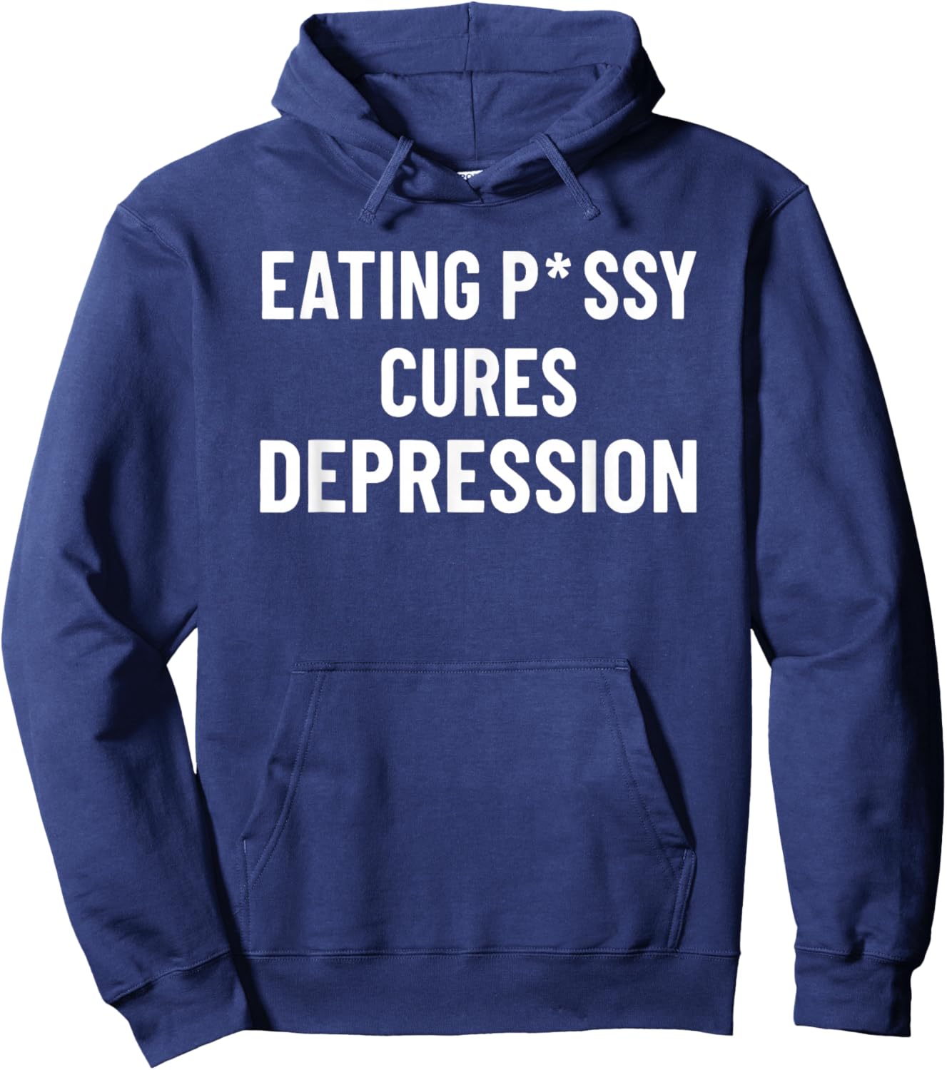 Eating Pssy Cures Depression Funny Adult Joke Saying Hoodie - Hoodie | Navy