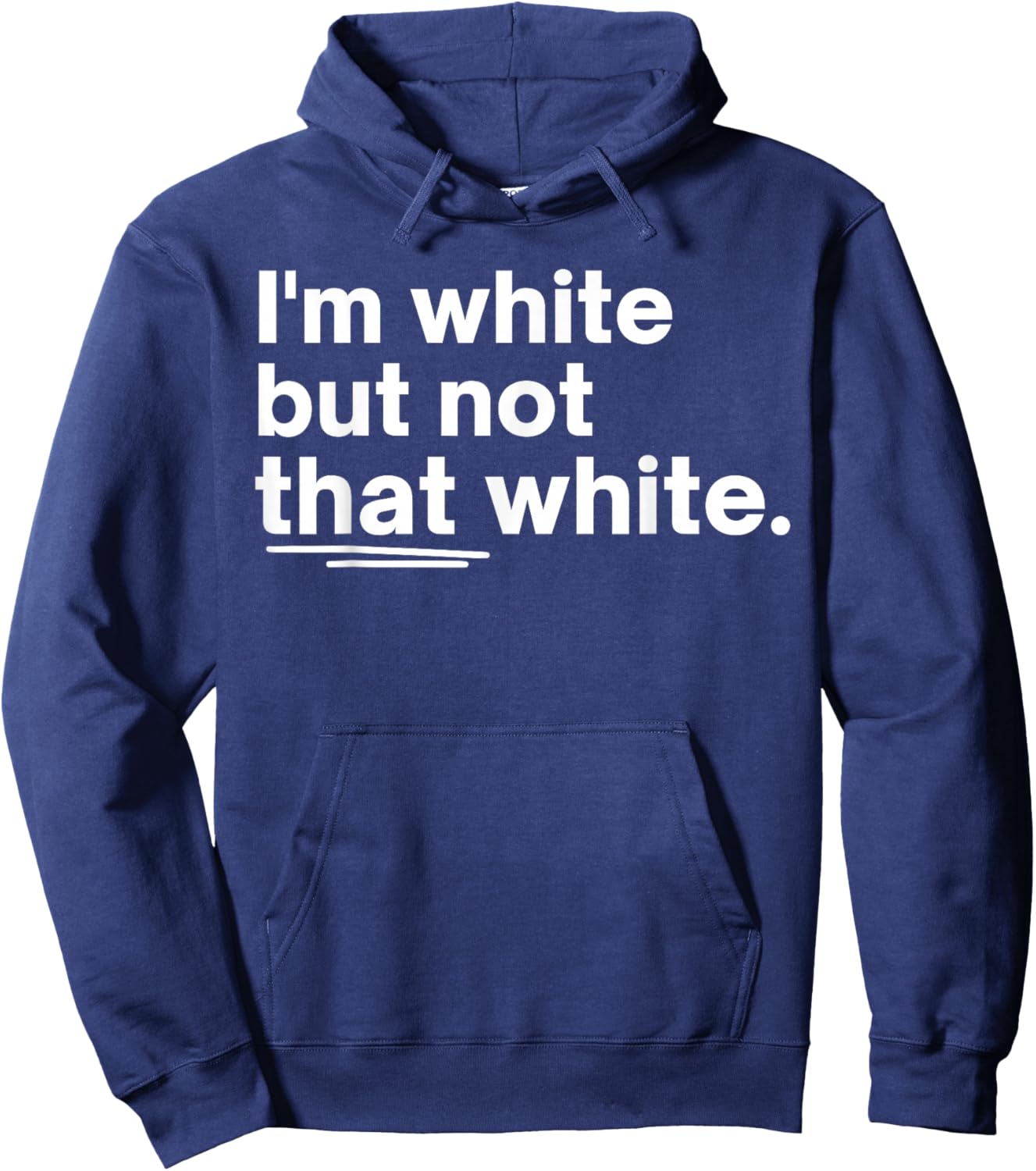 I’m White But Not That White Funny Quote Meme Design Hoodie - Hoodie | Navy