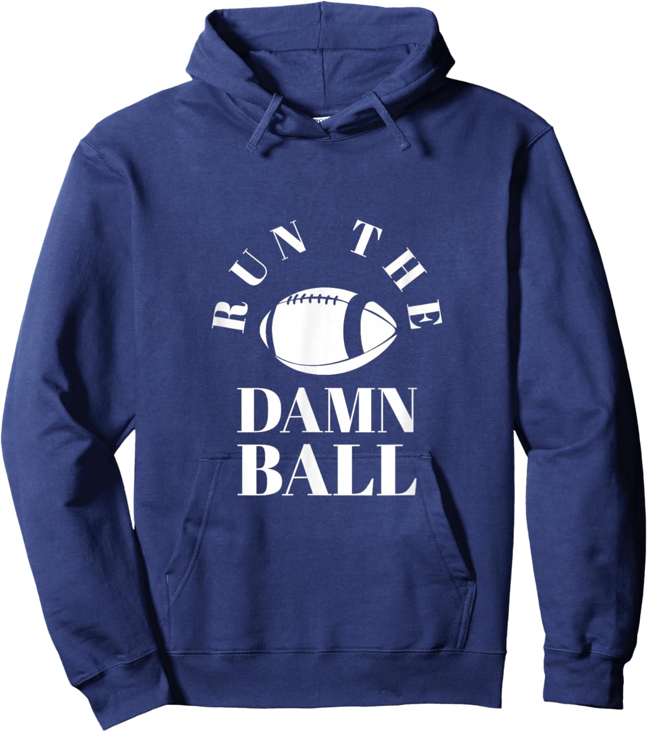 Run The Damn Ball | Funny Football Team Gift & Women Hoodie - Hoodie | Navy