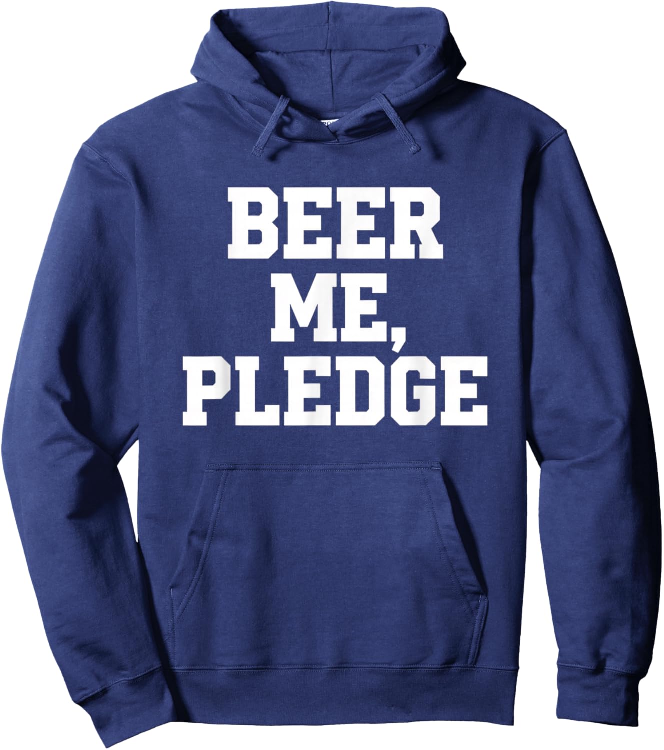 Beer Me Pledge Funny Alcohol Drinking Slogan Hoodie - Hoodie | Navy