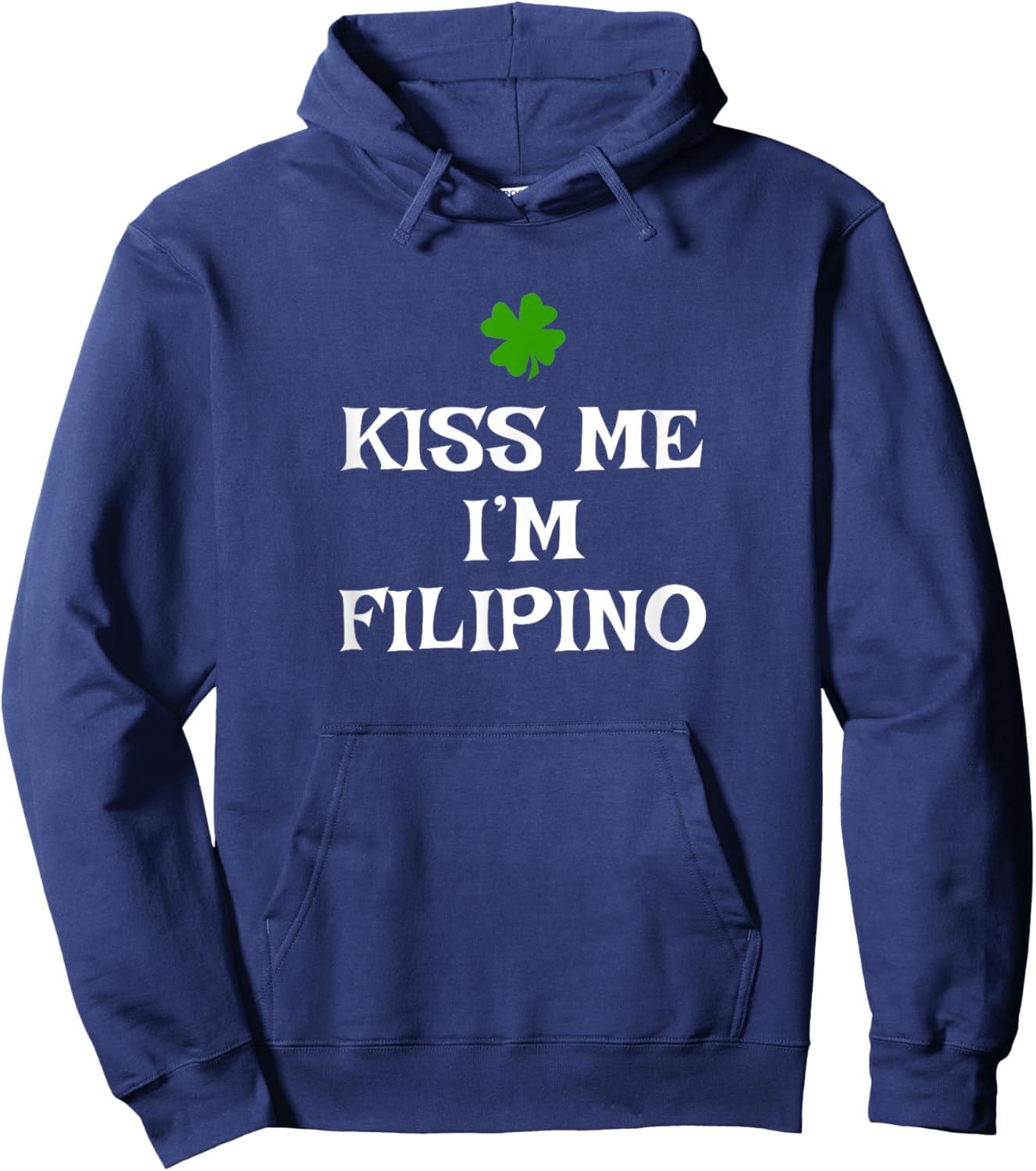 Funny Kiss Me I'm Filipino St. Patrick's Day Philippines Hoodie - Hoodie | Navy