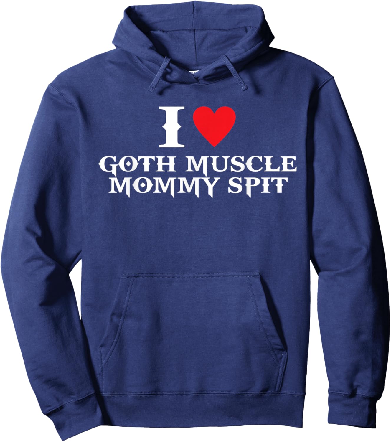 I Love Goth Muscle, Mommy Spit Hoodie - Hoodie | Navy