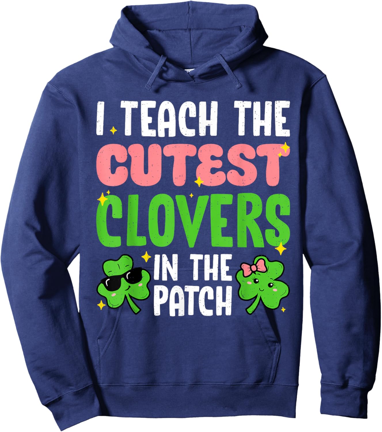 I Teach The Cutest Clovers Teacher St Patricks Day Women Hoodie - Hoodie | Navy