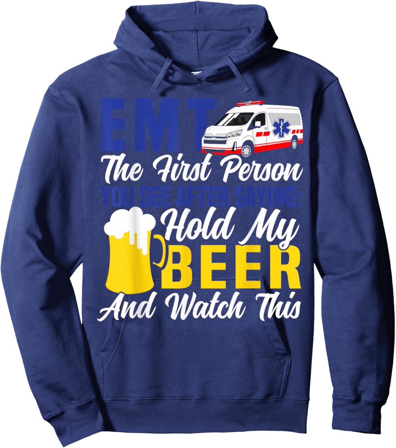 EMT Sarcastic Beer EMT The First Person You See After Hoodie - Hoodie | Navy