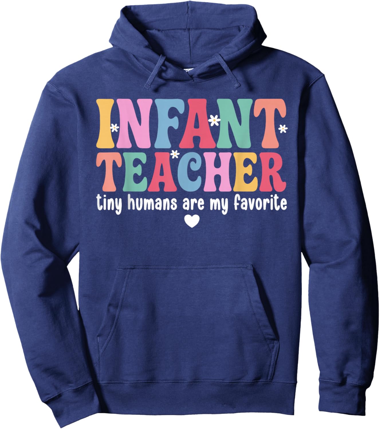 Infant Teacher Tiny Humans are My Favorite Infant Teaching Hoodie - Hoodie | Navy