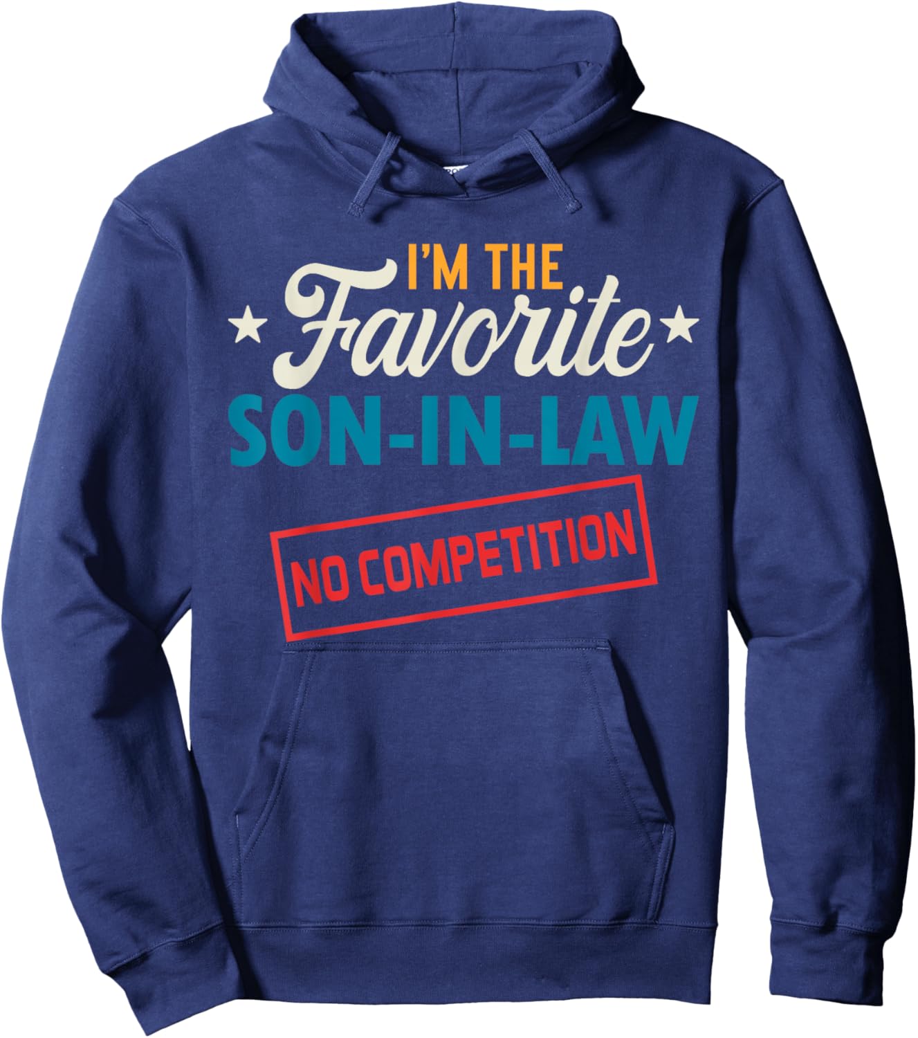 I’m The Favorite Son-in-Law Funny Vintage Family Present Hoodie - Hoodie | Navy