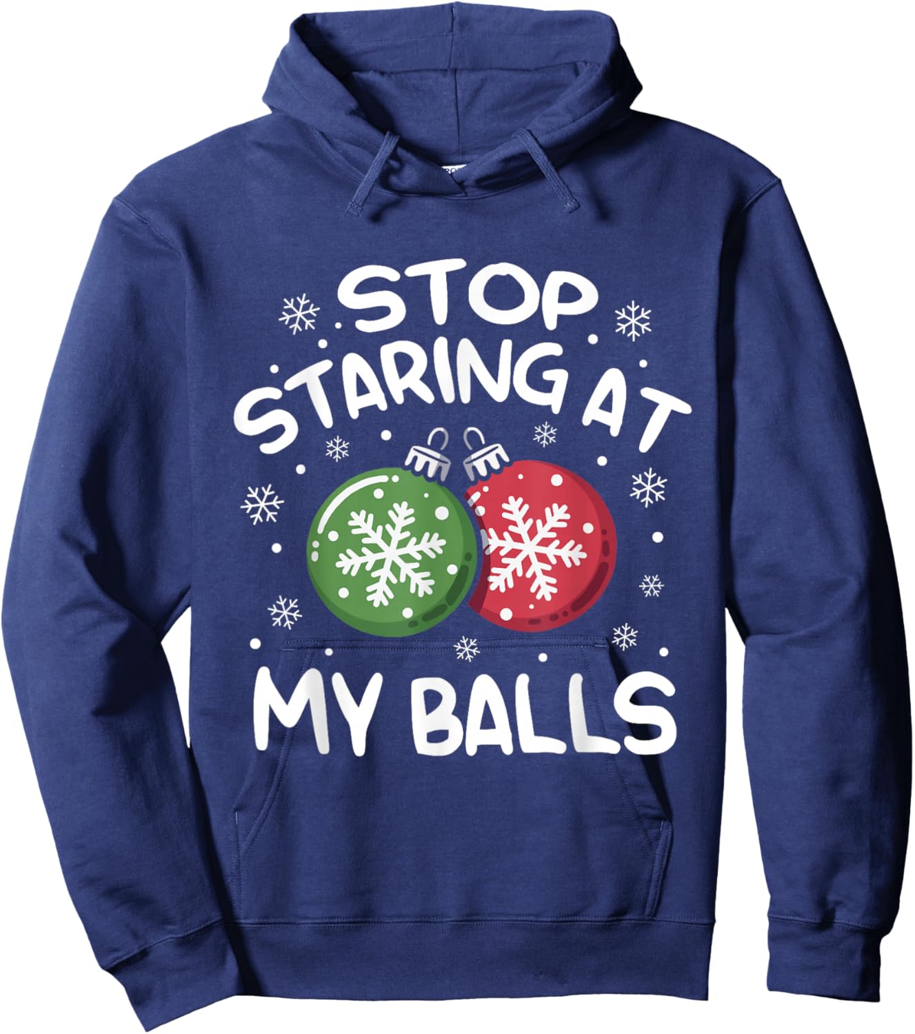 Stop Staring at My Balls Ornament Christmas Humor Xmas Hoodie - Hoodie | Navy