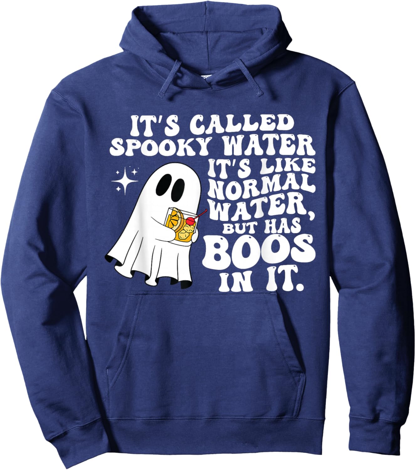 It's Called Spooky Water It's Like Normal Water But Has Boos Hoodie - Hoodie | Navy