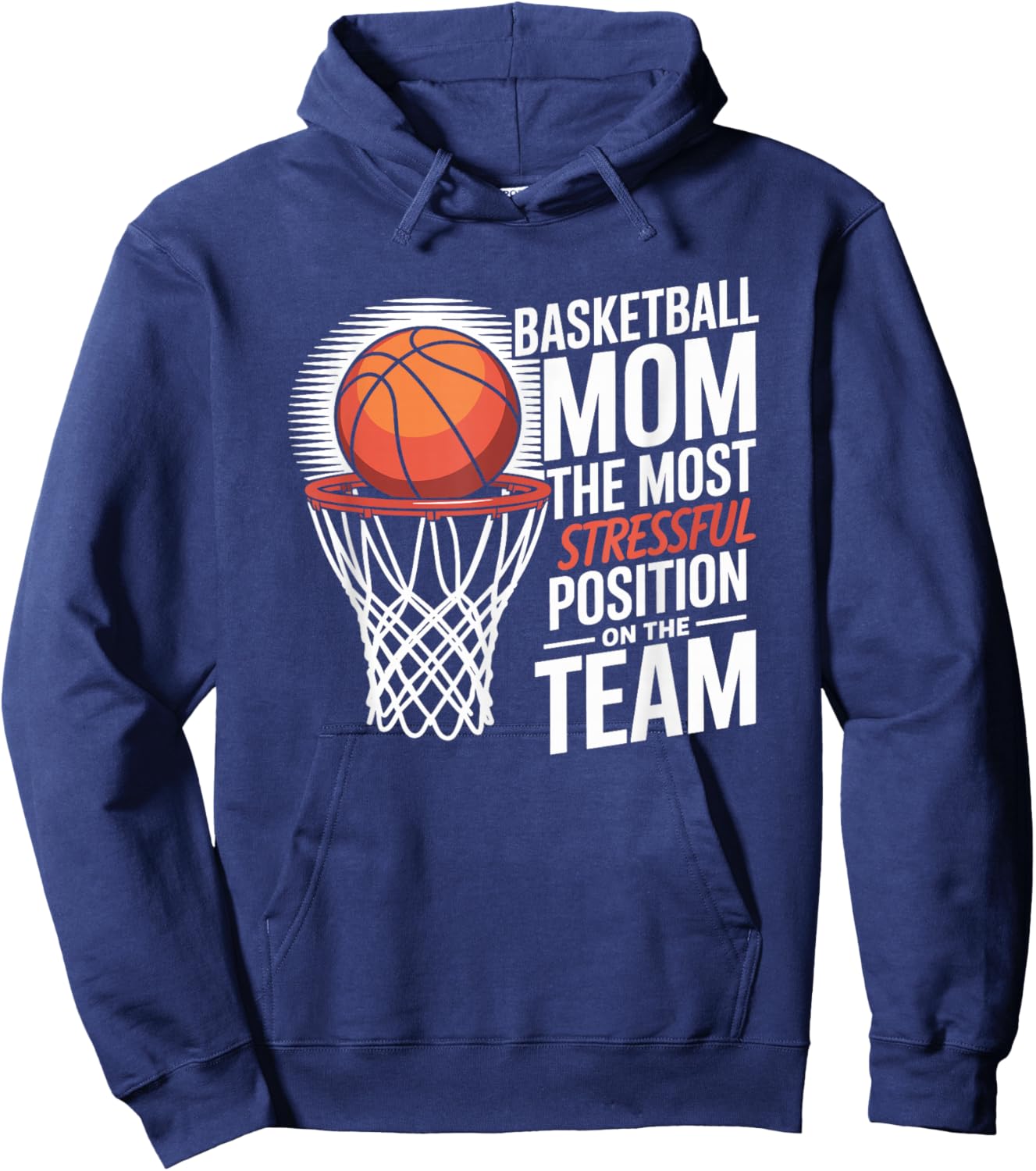 Basketball Mom The Most Stressful Position On The Team Hoodie - Hoodie | Navy
