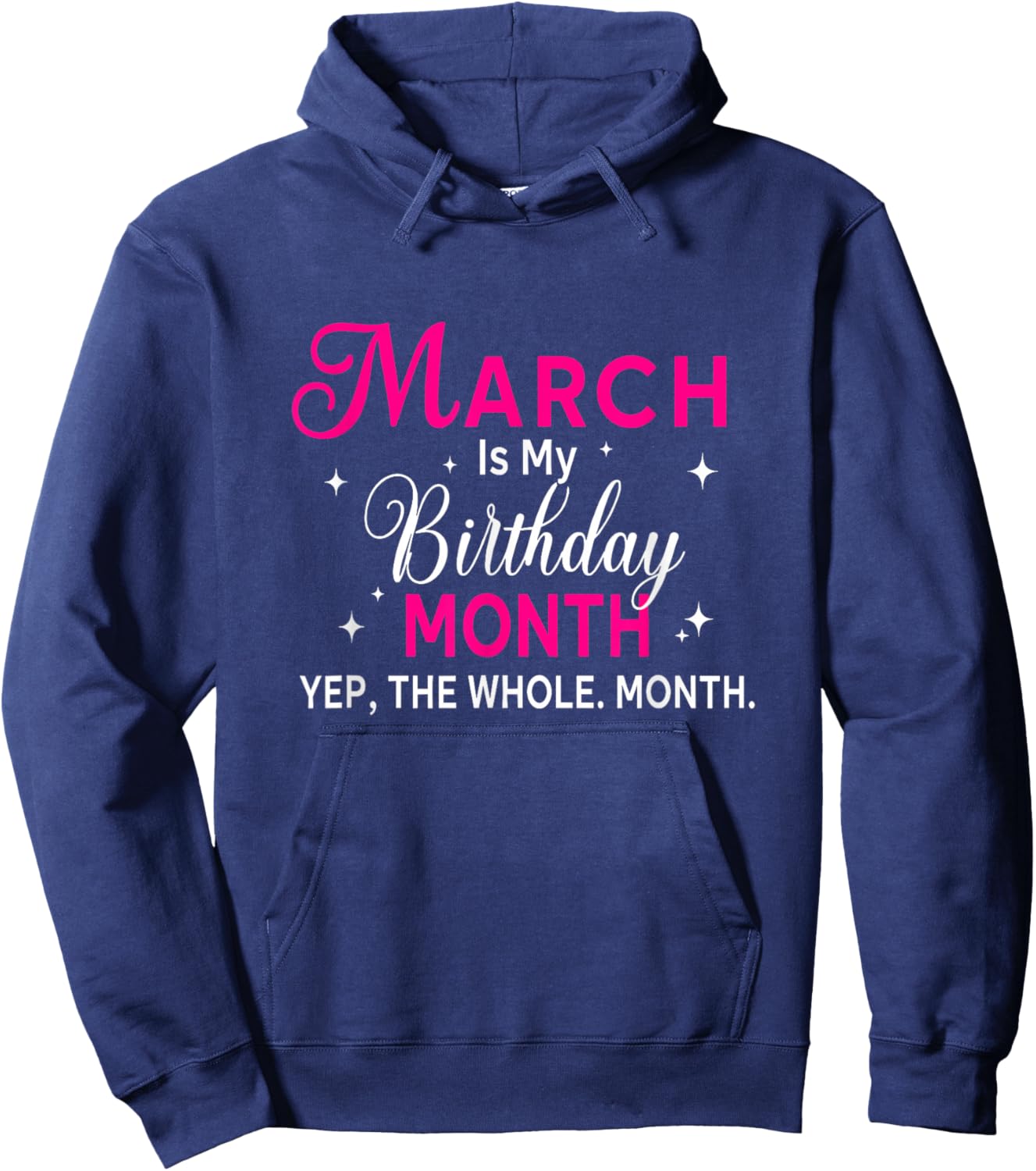 March is My Birthday Yes The Whole Month Birthday Women Hoodie - Hoodie | Navy