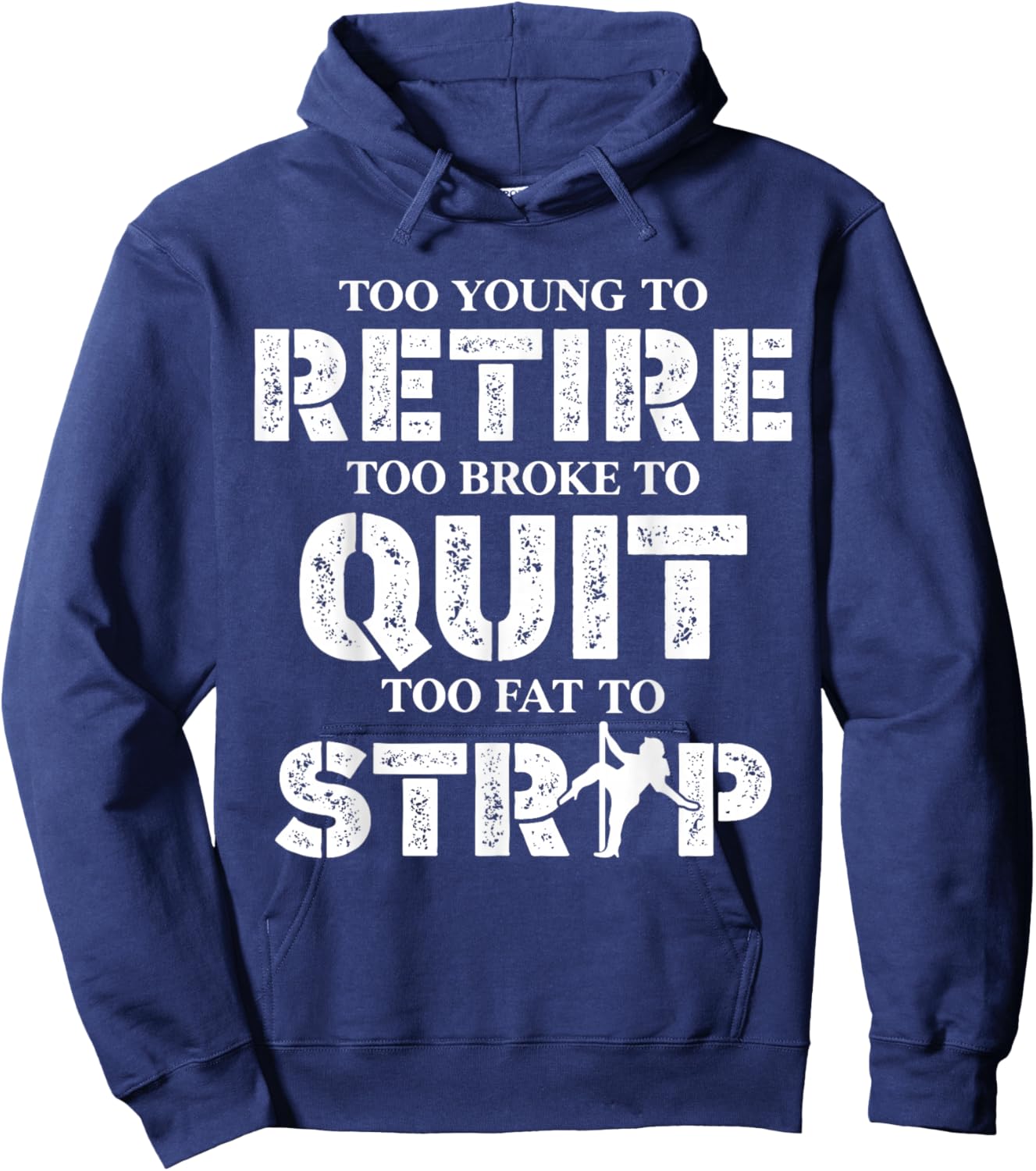 Too Young to Retire Too Broke to Quit Funny Unhinged Meme Hoodie - Hoodie | Navy