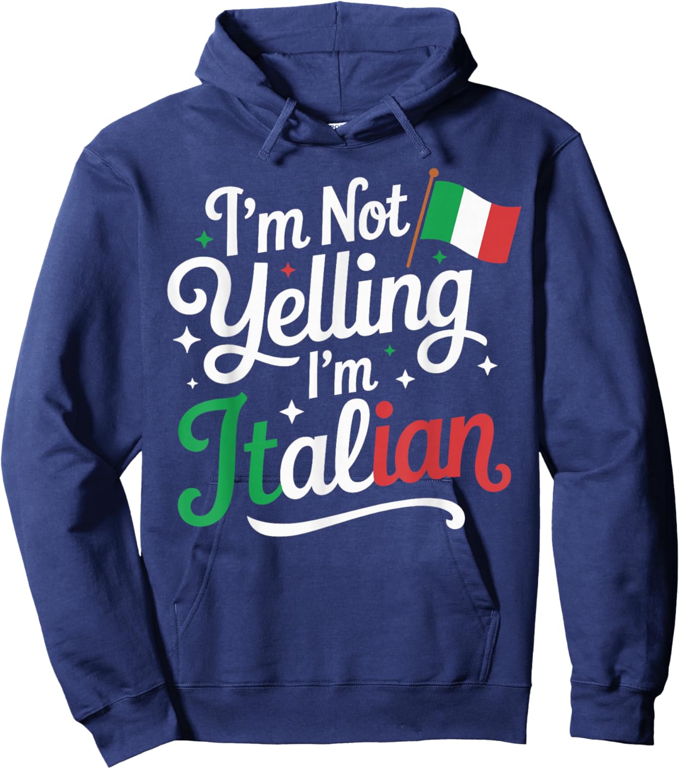 I’m Not Yelling I’m Italian Funny Italy Heritage Hoodie - Hoodie | Navy