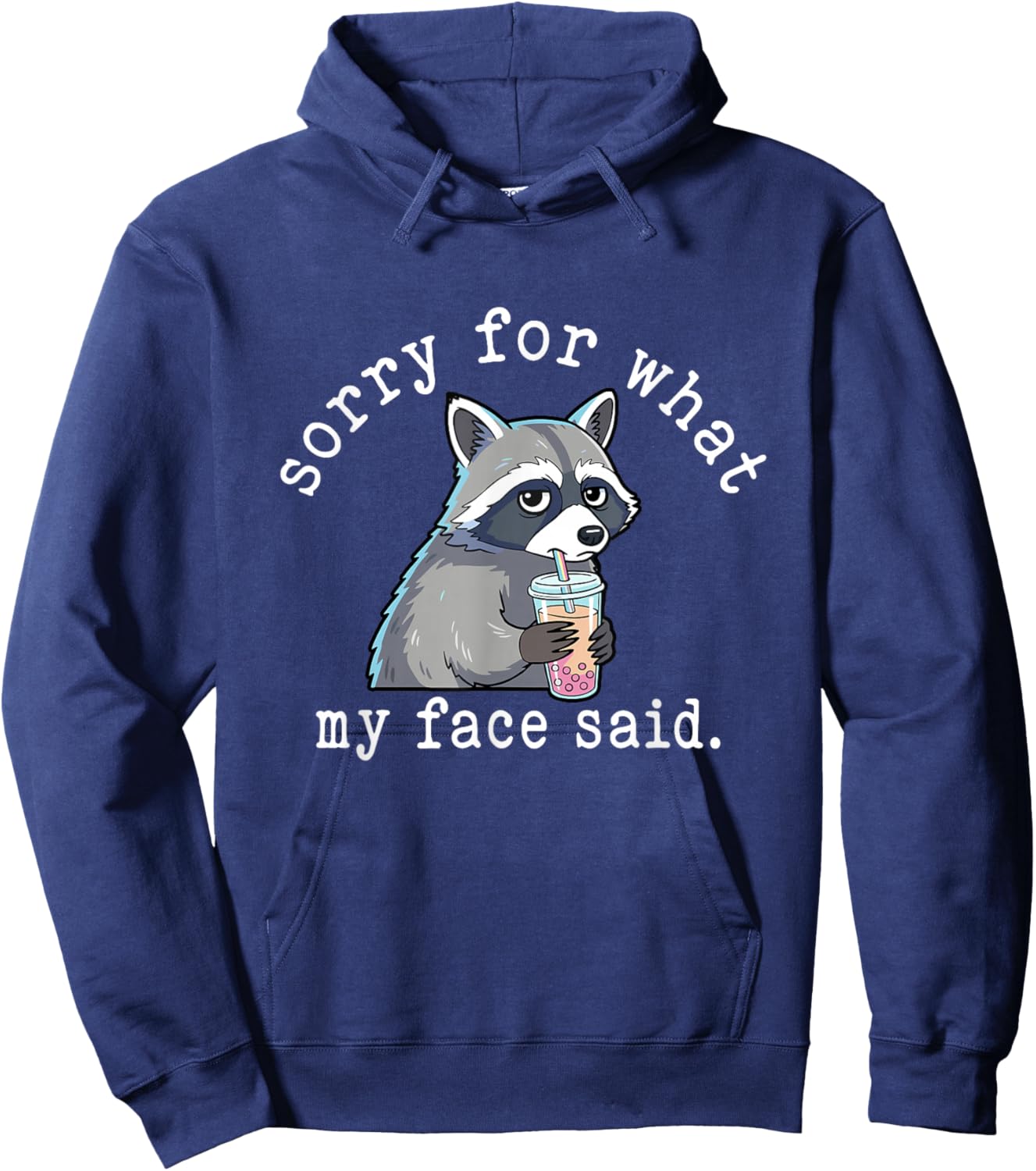 Sorry for What My Face Said Sarcastic Quote Raccoon Meme Hoodie - Hoodie | Navy