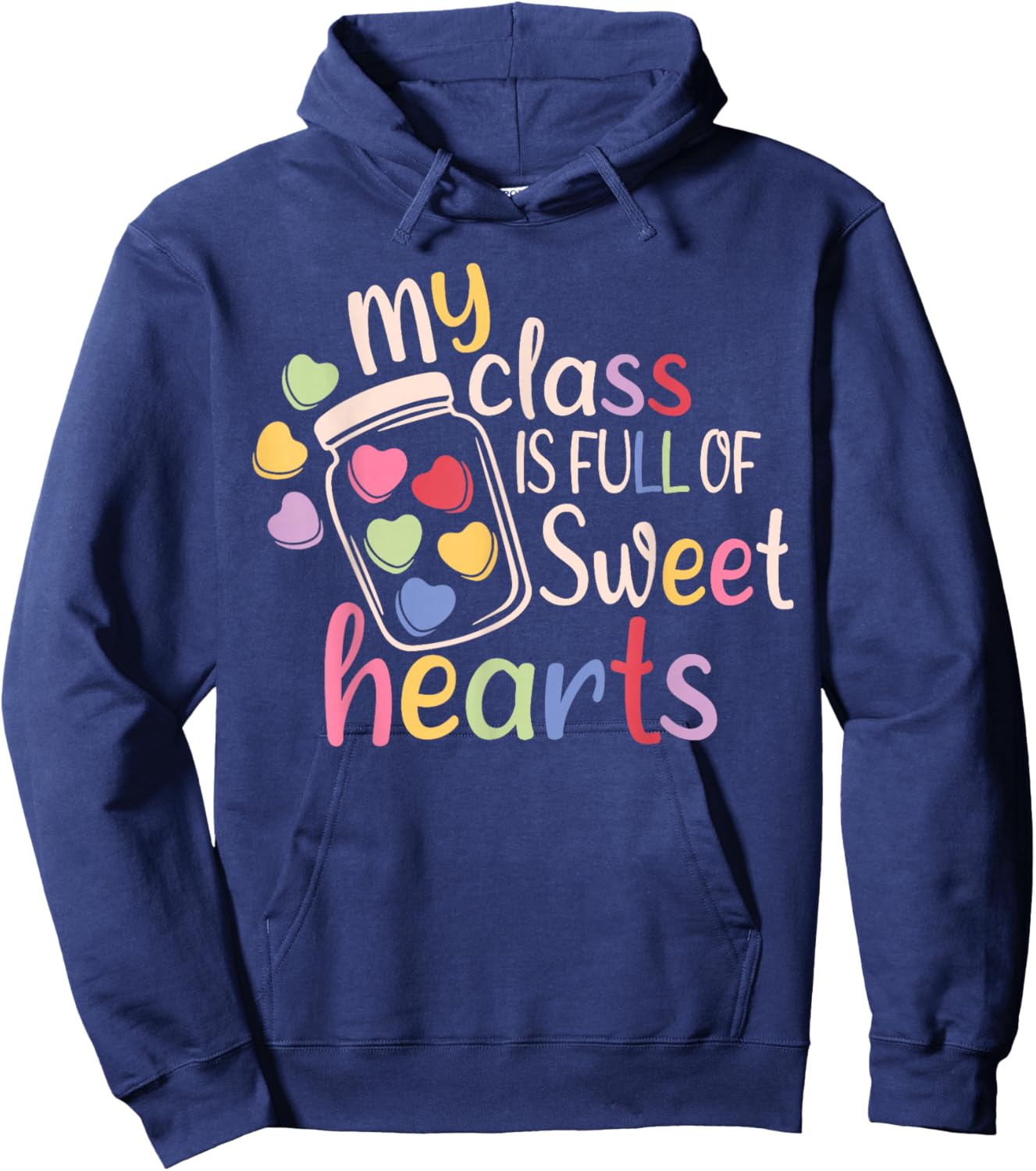 My Class is Full of Sweet Hearts Funny Teacher Valentines Hoodie - Hoodie | Navy