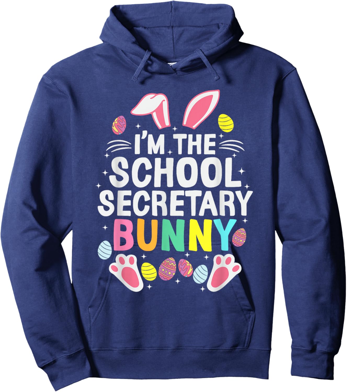 I’m The School Secretary Bunny Happy Easter Day Cute Hoodie - Hoodie | Navy