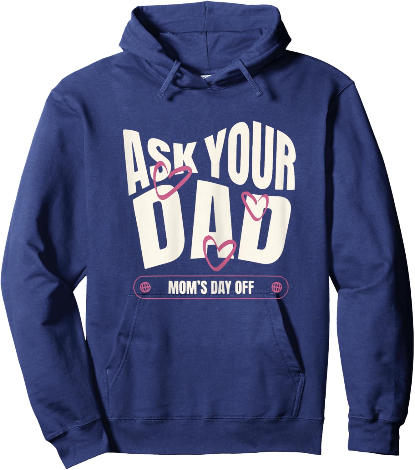 Ask Your Dad Moms Day Off Funny Mom Quote Hoodie - Hoodie | Navy
