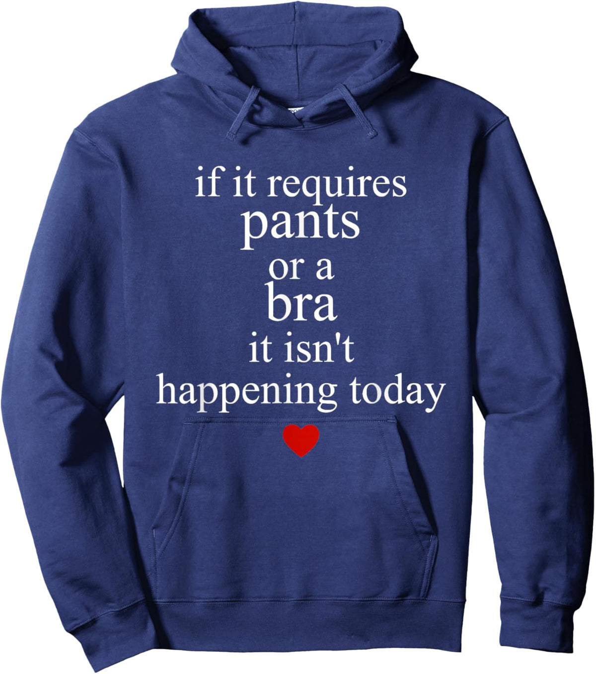 If It Requires Pants Or A Bra It Isn't Happening to Day Hoodie - Hoodie | Navy