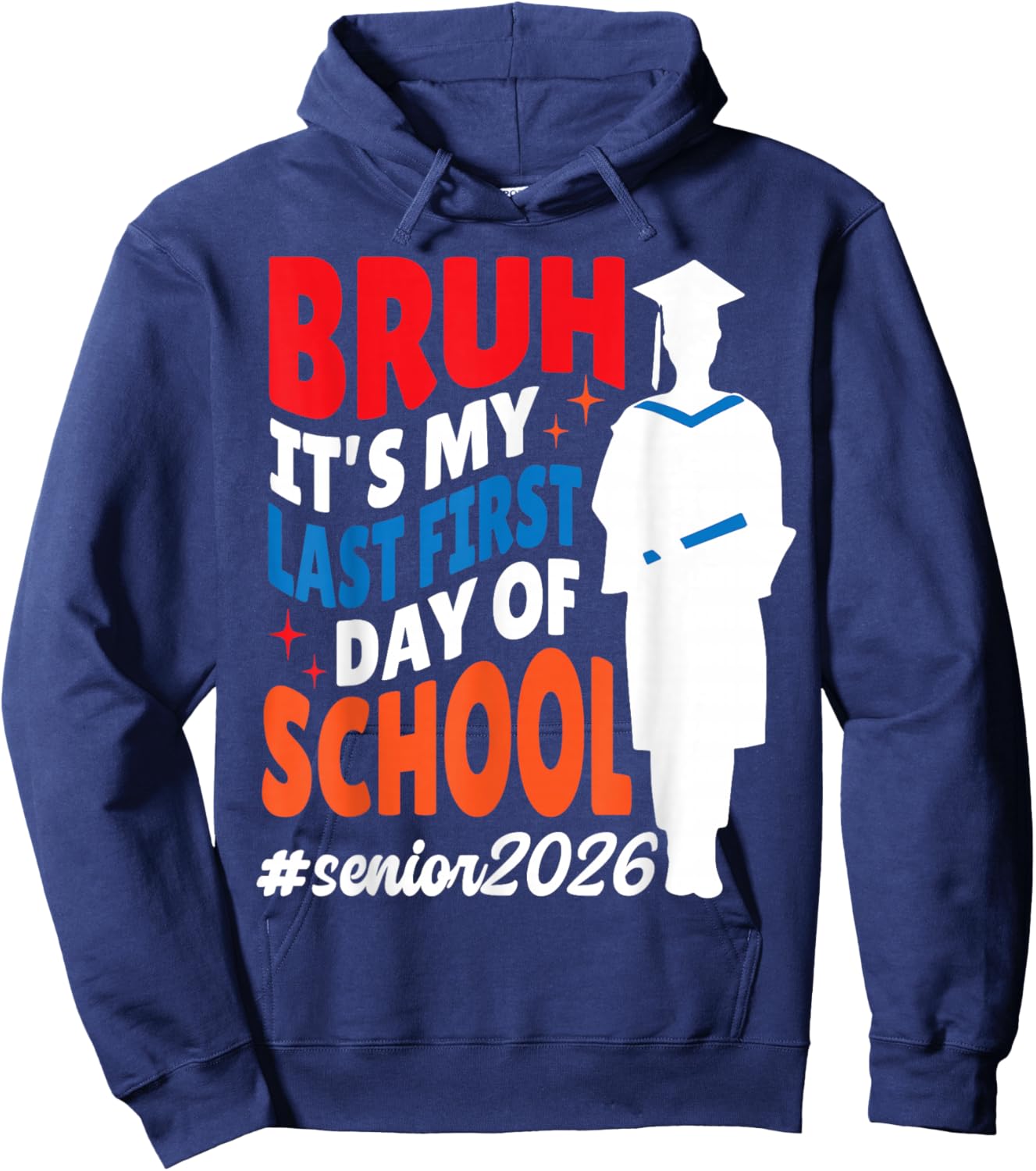 Bruh It's My Last First Day of School Senior 2026 Graduate Hoodie - Hoodie | Navy