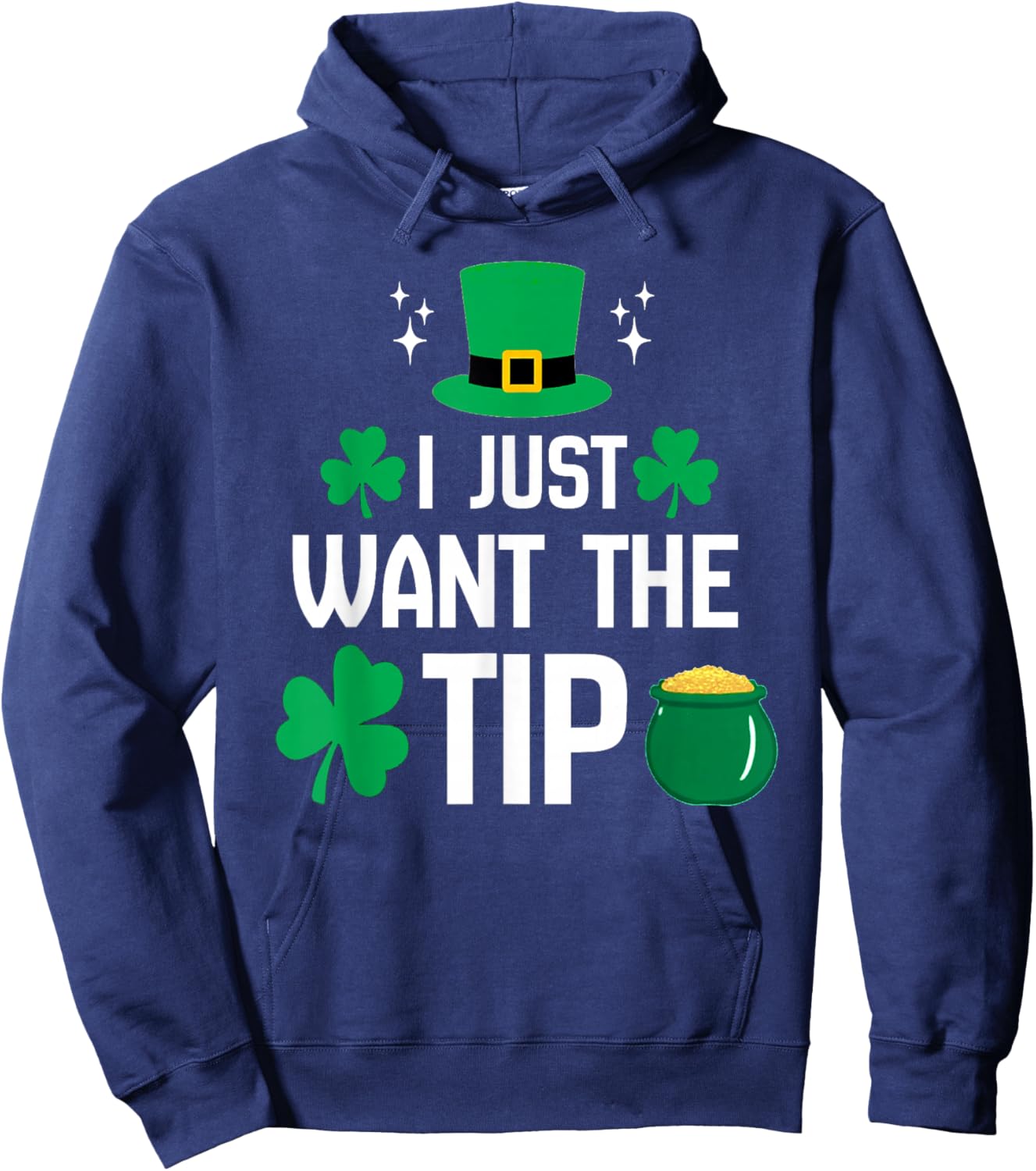 I Just Want The Tip Funny St Patricks Day Irish Bartender Hoodie - Hoodie | Navy